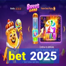 bet 2025